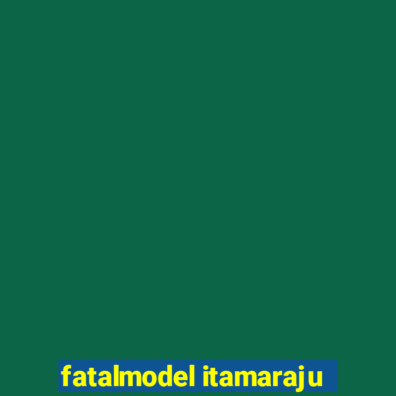 fatalmodel itamaraju